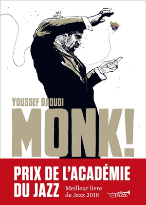 Monk ! : Thelonious, Pannonica... une amitié, une révolution musicale - Youssef Daoudi