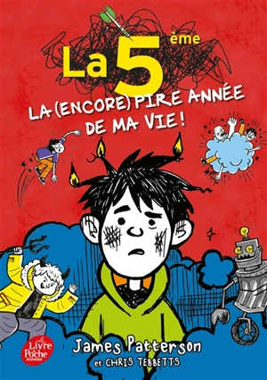 La 5e : la (encore) pire année de ma vie ! - James Patterson