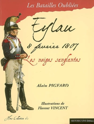 La bataille d'Eylau, 8 février 1807 : les neiges sanglantes - Alain Pigeard