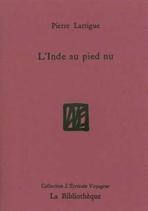 L'Inde aux pieds nus - Pierre Lartigue