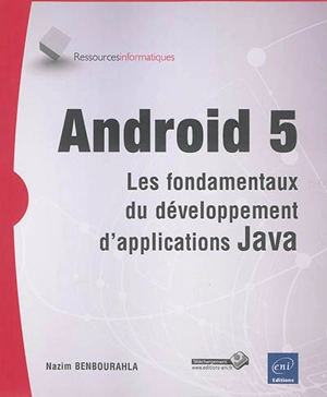 Android 5 : les fondamentaux du développement d'applications Java - Nazim Benbourahla