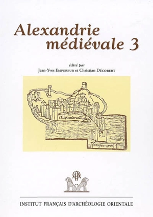 Alexandrie médiévale. Vol. 3 - Journées Alexandrie médiévale (3 ; 2002)