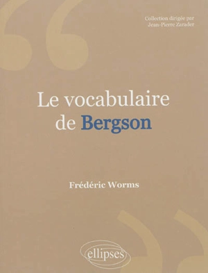 Le vocabulaire de Bergson - Frédéric Worms