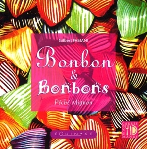 Bonbon & bonbons : péché mignon - Gilbert Fabiani