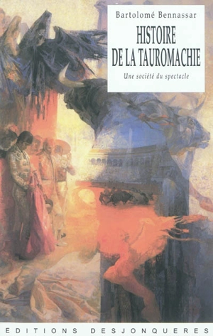 Histoire de la tauromachie : une société du spectacle - Bartolomé Bennassar