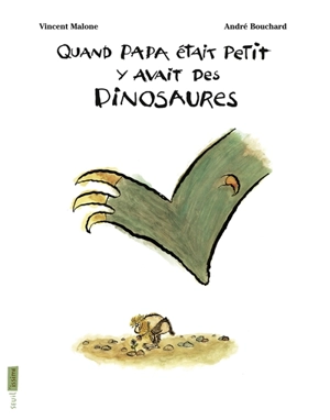 Quand papa était petit y avait des dinosaures - Vincent Malone