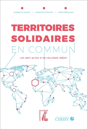 Territoires solidaires en commun : les anti-actes d'un colloque inédit - Centre culturel international (Cerisy-la-Salle, Manche). Colloque (2019)