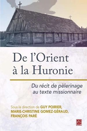 De l'Orient à la Huronie : relations missionnaires sous l'Ancien Régime