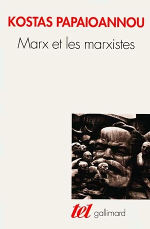 Marx et les marxistes - Kostas Papaïoannou