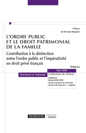 L'ordre public et le droit patrimonial de la famille : contribution à la distinction entre l'ordre public et l'impérativité en droit privé français - Alex Tani