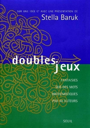 Doubles jeux : fantaisie sur des mots mathématiques par 40 auteurs