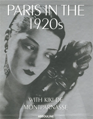 Paris in the 1920s : with Kiki de Montparnasse - Xavier Girard