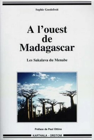 A l'ouest de Madagascar : les Sakalava du Menabe - Sophie Goedefroit