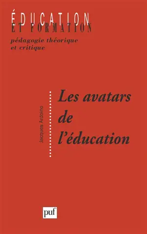 Les avatars de l'éducation : problématiques et notions en devenir - Jacques Ardoino