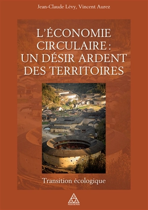 L'économie circulaire : un désir ardent des territoires : transition écologique - Jean-Claude Lévy