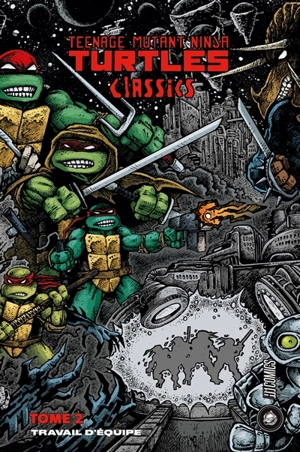 Teenage mutant ninja Turtles : classics. Vol. 2. Travail d'équipe - Kevin Eastman