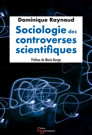 Sociologie des controverses scientifiques - Dominique Raynaud