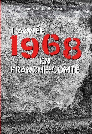 L'année 1968 en Franche-Comté - Jean-Claude Barbeaux