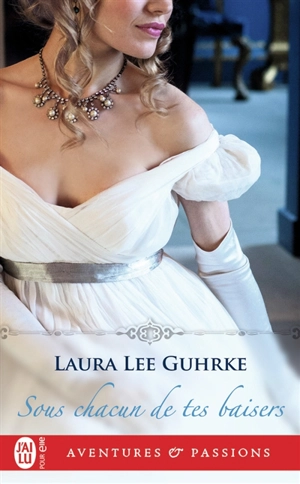 Sous chacun de tes baisers - Laura Lee Guhrke