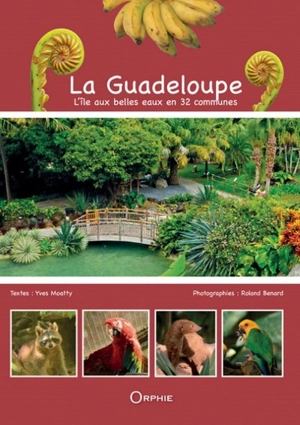 La Guadeloupe : l'île aux belles eaux en 32 communes - Yves Moatty