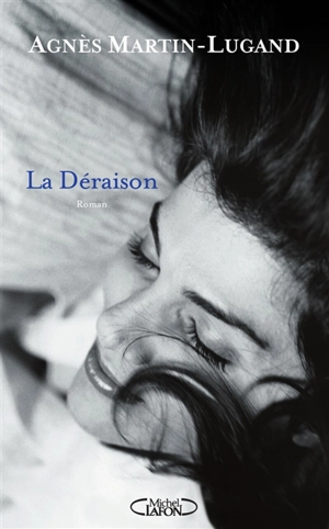 La déraison - Agnès Martin-Lugand