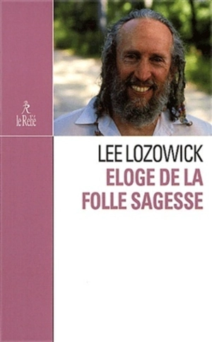 Eloge de la folle sagesse - Lee Lozowick