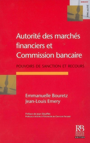 Autorité des marchés financiers et Commission bancaire : pouvoirs de sanction et recours - Emmanuelle Bouretz