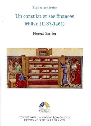 Un consulat et ses finances : Millau (1187-1461) - Florent Garnier