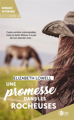 A lui seul. Vol. 1. Une promesse dans les Rocheuses - Elizabeth Lowell