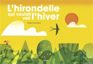 L'hirondelle qui voulait voir l'hiver - Philip Giordano