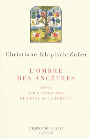 L'ombre des ancêtres : essai sur l'imaginaire médiéval de la parenté - Christiane Klapisch-Zuber