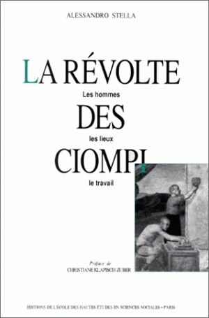 La Révolte des Ciompi : les hommes, les lieux, le travail - Alessandro Stella