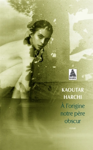 A l'origine notre père obscur - Kaoutar Harchi