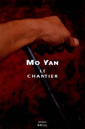 Le chantier - Mo Yan