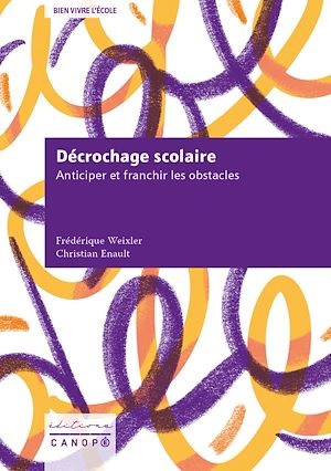 Décrochage scolaire : anticiper et franchir les obstacles - Frédérique Weixler