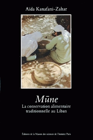 Mune : la conservation alimentaire au Liban - Aïda Kanafani-Zahar