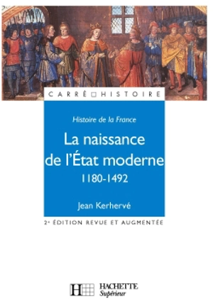 Histoire de la France : naissance de l'Etat moderne, 1180-1492 - Jean Kerhervé