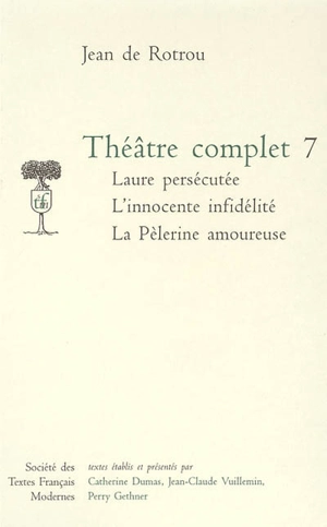 Théâtre complet. Vol. 7 - Jean de Rotrou