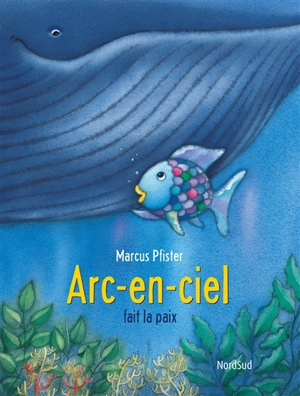 Arc-en-ciel fait la paix - Marcus Pfister