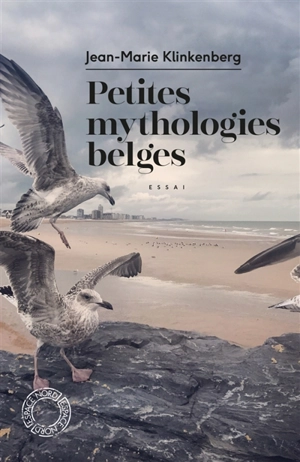 Petites mythologies belges : essai - Jean-Marie Klinkenberg