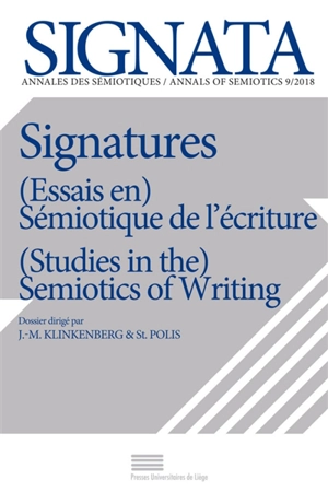 Signata : annales des sémiotiques, n° 9. Signatures : (essais en) sémiotique de l'écriture. Signatures : (studies in the) semiotics of writing