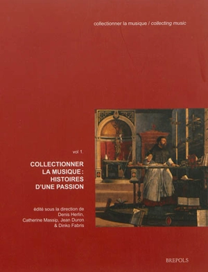 Collectionner la musique. Vol. 1. Histoires d'une passion