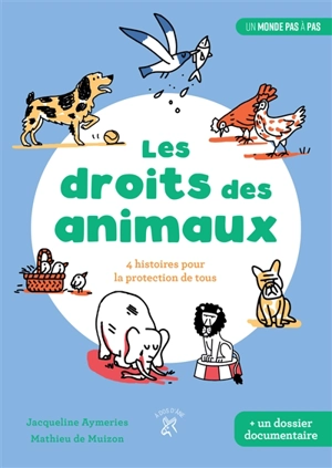 Les droits des animaux : 4 histoires pour la protection de tous - Jacqueline Aymeries