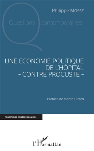 Une économie politique de l'hôpital : contre Procuste - Philippe Mossé