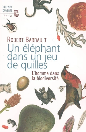 Un éléphant dans un jeu de quilles : l'homme dans la biodiversité - Robert Barbault