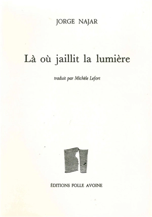 Là où jaillit la lumière. Ahi donde brota la luz - Jorge Najar