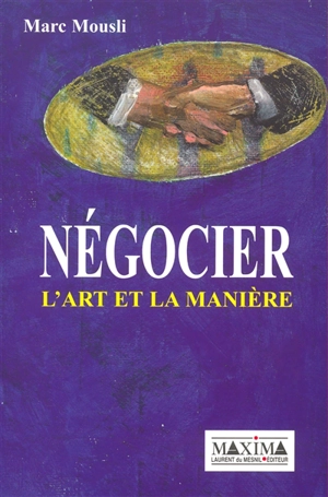 Négocier : l'art et la manière - Marc Mousli