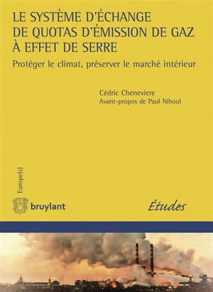 Le système d'échange de quotas d'émission de gaz à effet de serre : protéger le climat, préserver le marché intérieur - Cédric Cheneviere