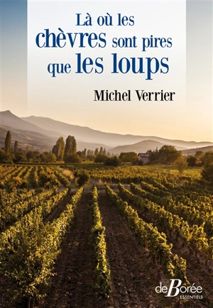 Là où les chèvres sont pires que les loups - Michel Verrier