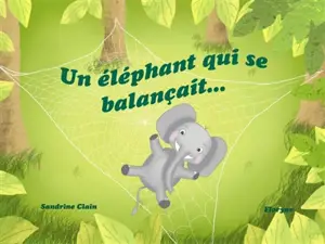 Un éléphant qui se balançait - Sandrine Clain